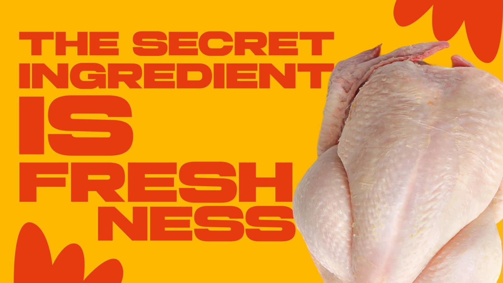 THE SECRET INGREDIENT IS FRESHNESS headline in red on yellow with a whole bird